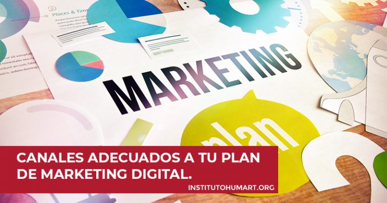 Cómo Elegir Los Canales Adecuados A Tu Plan De Marketing Digital